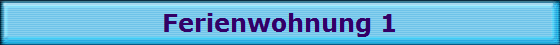 Ferienwohnung 1
